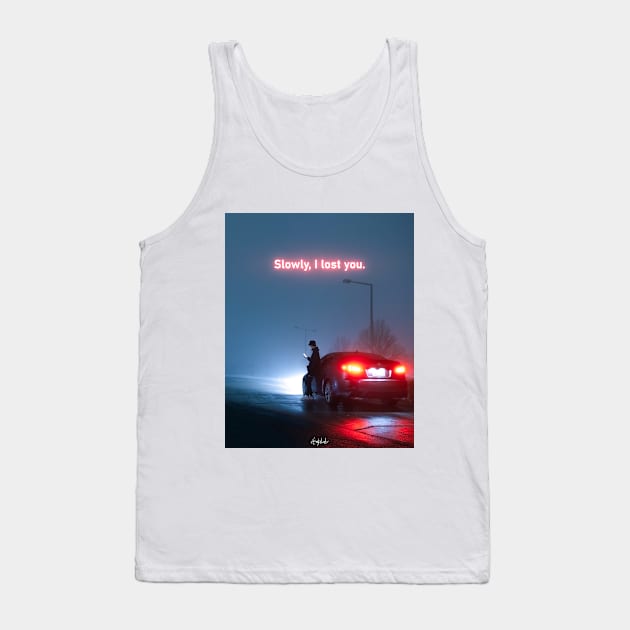 Slowly, I Lost You Tank Top by ArijitWorks